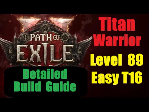Titan Warrior - Easy T16s - Detailed Build Guide Step by Step - Fast/Fun - Path of Exile 2